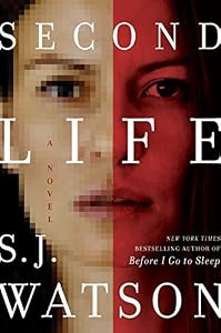 Second Life: A Novel by S. J. Watson