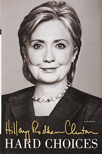 Hard Choices by Hillary Rodham Clinton