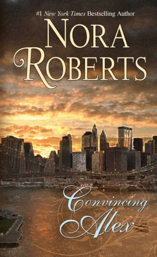 Convincing Alex by Nora Roberts