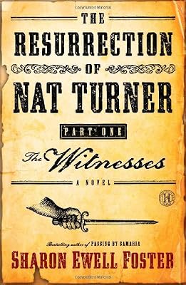 The Resurrection of Nat Turner, Part 1: The Witnesses: A Novel
