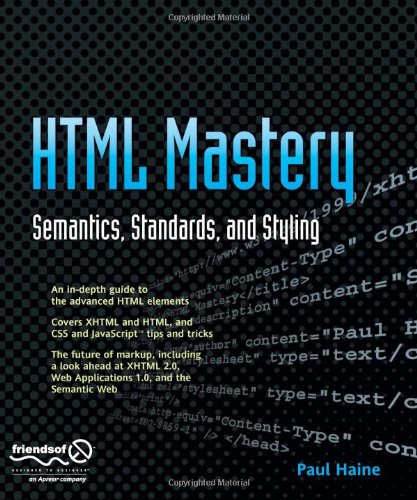 HTML Mastery: Semantics, Standards, and Styling by Paul Haine