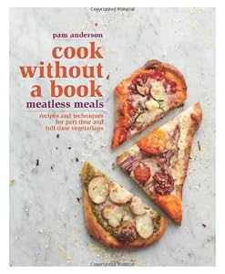 Cook without a Book: Meatless Meals: Recipes and Techniques for Part-Time and Full-Time Vegetarians