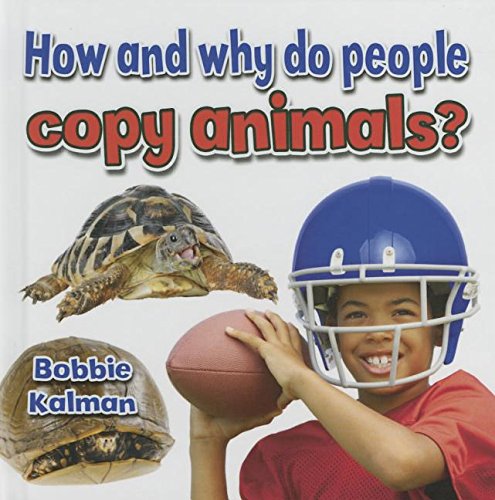 How and why do people copy animals? by Bobbie Kalman