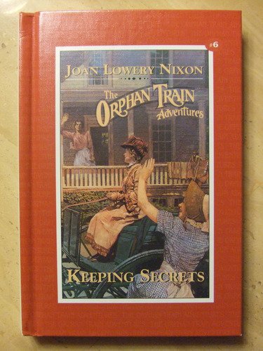 Keeping Secrets (Orphan Train Adventures) by Joan Lowery Nixon
