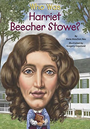 Who Was Harriet Beecher Stowe? by Dana Meachen Rau 
			
			
		
		
		
       	 
       		
       			,