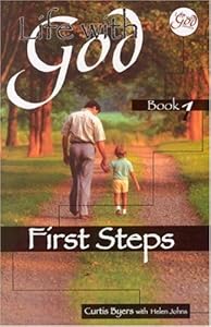 Life With God: First Steps by Curtis Byers