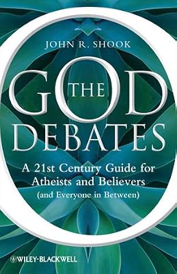 The God Debates: A 21st Century Guide for Atheists and Believers