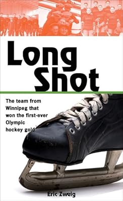 Long Shot: How the Winnipeg Falcons won the first Olympic hockey gold (Lorimer Recordbooks)