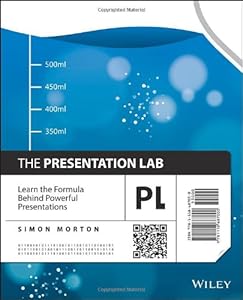 The Presentation Lab: Learn the Formula Behind Powerful Presentations by Simon Morton