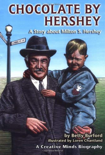Chocolate by Hershey: A Story About Milton S. Hershey (A Carolrhoda Creative Minds Book) (Creative Minds Biography) by Betty Burford