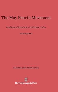 The May Fourth Movement: Intellectual Revolution in Modern China (Harvard East Asian Series, 6) by Chow Tse-Tsung