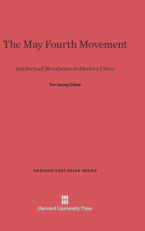 The May Fourth Movement: Intellectual Revolution in Modern China (Harvard East Asian Series, 6) by Chow Tse-Tsung