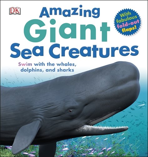 Amazing Giant Sea Creatures by DK