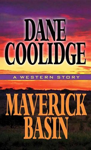 Maverick Basin: A Western Story by Dane Coolidge