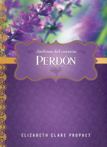 Perdón (Jardines del Corazón) (Spanish Edition) by Elizabeth Clare Prophet