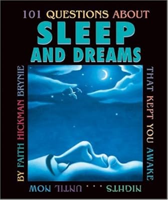 101 Questions about Sleep and Dreams: That Kept You Awake Nights...Until Now