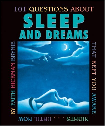 101 Questions about Sleep and Dreams: That Kept You Awake Nights...Until Now by Faith Hickman Brynie