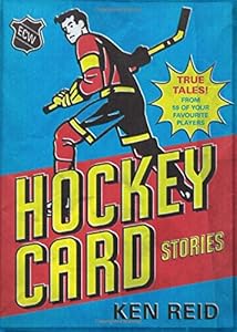 Hockey Card Stories: True Tales from Your Favorite Players