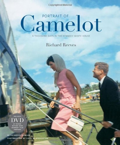 Portrait of Camelot: A Thousand Days in the Kennedy White House (with DVD) by Richard Reeves