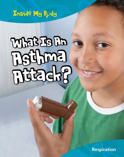 What Is An Asthma Attack?: Respiration by Carol Ballard