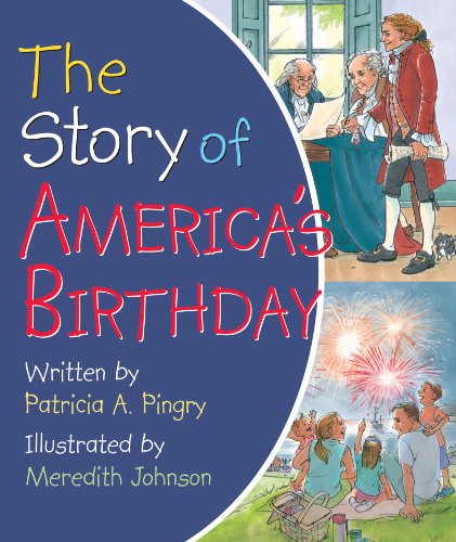The Story of America's Birthday by Patricia A. Pingry