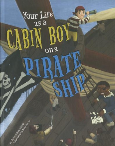 Your Life as a Cabin Boy on a Pirate Ship by Jessica Gunderson