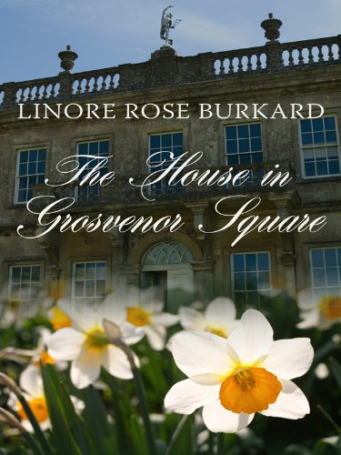 The House in Grosvenor Square by Linore Rose Burkard