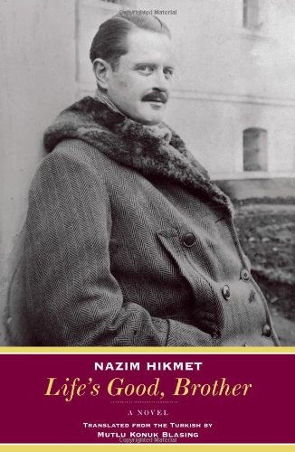 Life's Good, Brother: A Novel by Nazim Hikmet  ,
