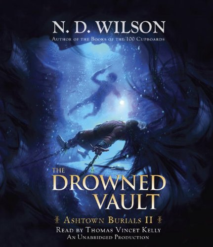 The Drowned Vault: Ashtown Burials #2 by N. D. Wilson