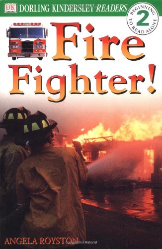 DK Readers: Fire Fighter (Level 2: Beginning to Read Alone) by Angela Royston