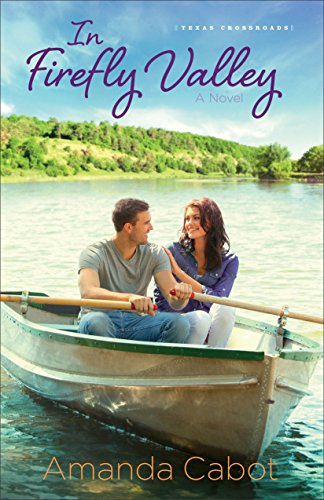 In Firefly Valley (Texas Crossroads Book #2): A Novel by Amanda Cabot