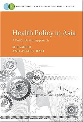 Health Policy in Asia: A Policy Design Approach (Cambridge Studies in Comparative Public Policy)