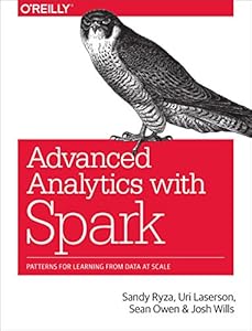 Advanced Analytics with Spark: Patterns for Learning from Data at Scale by Uri Laserson