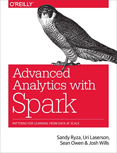 Advanced Analytics with Spark: Patterns for Learning from Data at Scale by Uri Laserson