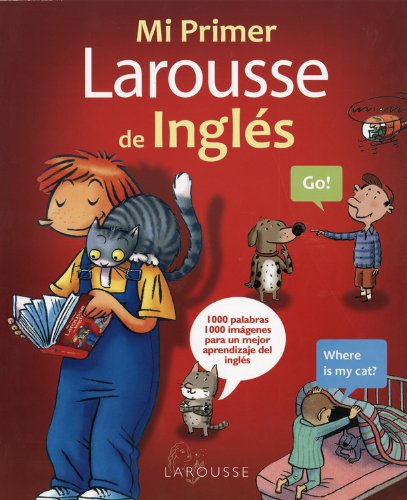 Mi Primer Larousse de Ingles by Editors of Larousse (Mexico)