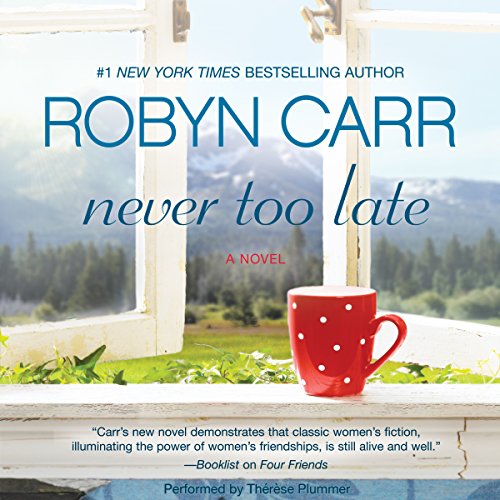Never Too Late: Library Edition by Robyn Carr