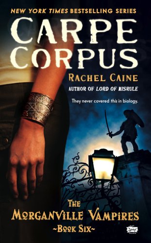 Carpe Corpus: The Morganville Vampires, Book 6 by Rachel Caine