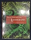 How to draw and print lithographs