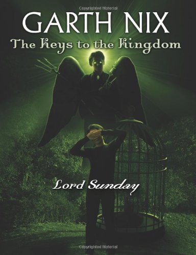 The Keys to the Kingdom #7: Lord Sunday by Garth Nix