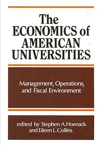 The Economics of American Universities: Management, Operations, and Fiscal Environment (Suny Series in Frontiers in Education) by Stephen A. Hoenack