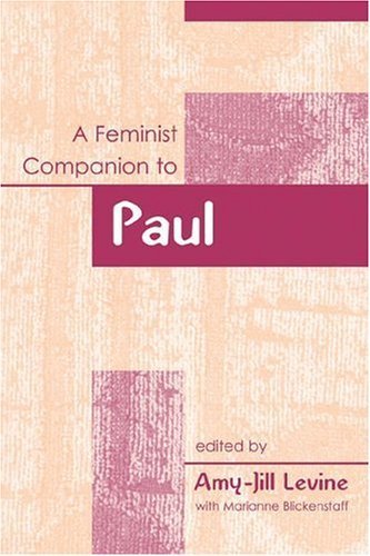 Feminist Companion To Paul by Amy-Jill Levine