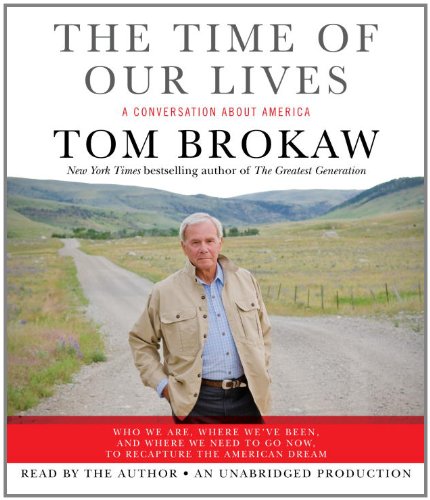 The Time of Our Lives: A conversation about America by Tom Brokaw