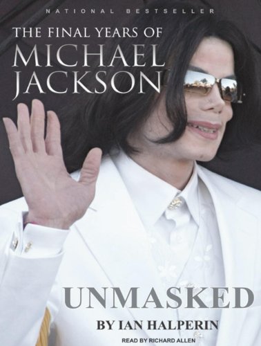 Unmasked: The Final Years of Michael Jackson by Ian Halperin