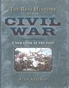 The Real History of the Civil War: A New Look at the Past