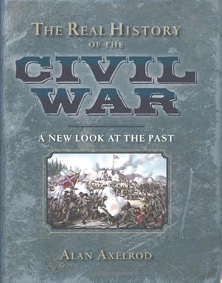 The Real History of the Civil War: A New Look at the Past