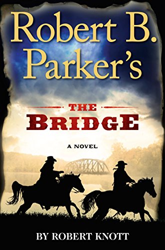 Robert B. Parker's The Bridge by Robert Knott