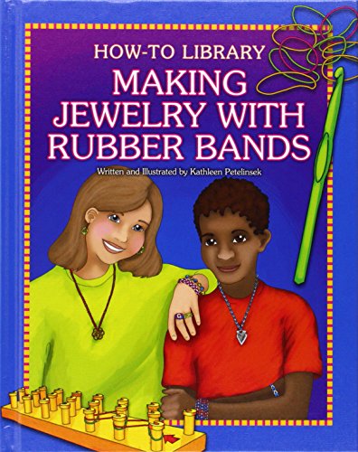 Making Jewelry With Rubber Bands by Kathleen Petelinsek