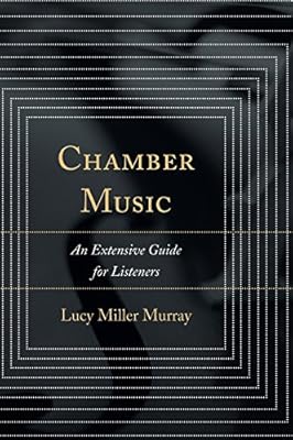 Chamber Music: An Extensive Guide for Listeners