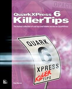 QuarkXPress 6 Killer Tips: The Hottest Collection of Cool Tips and Hidden Secrets for QuarkXPress by Eda Napp