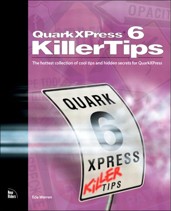 QuarkXPress 6 Killer Tips: The Hottest Collection of Cool Tips and Hidden Secrets for QuarkXPress by Eda Napp
